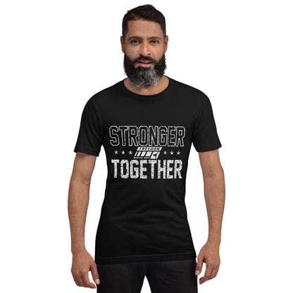 Stronger Together Adult Unisex T-Shirt